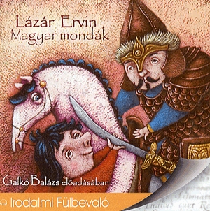 Lázár Ervin-Galkó Balázs Magyar mondák (hangoskönyv) (CD) | Lemezkuckó CD bolt