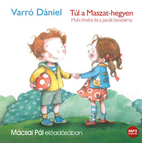 Varró Dániel-Mácsai Pál Túl a Maszat-hegyen (hangoskönyv) MP3 CD (CD) | Lemezkuckó CD bolt