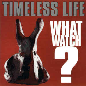 Timeless Life What Watch? (CD) | Lemezkuckó CD bolt