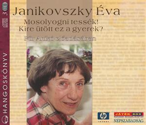 Janikovszky Éva-Für Anikó Mosolyogni tessék! - Kire ütött ez a gyerek? (hangoskönyv) 3CD (CD) | Lemezkuckó CD bolt