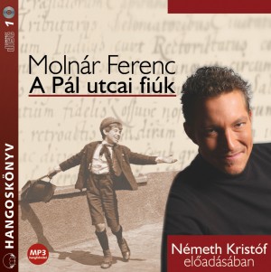 Molnár Ferenc-Németh Kristóf A Pál utcai fiúk (hangoskönyv) (CD) | Lemezkuckó CD bolt