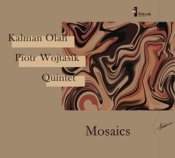 Oláh Kálmán–Piotr Wojtasik Quintet Mosaics (CD) | Lemezkuckó CD bolt