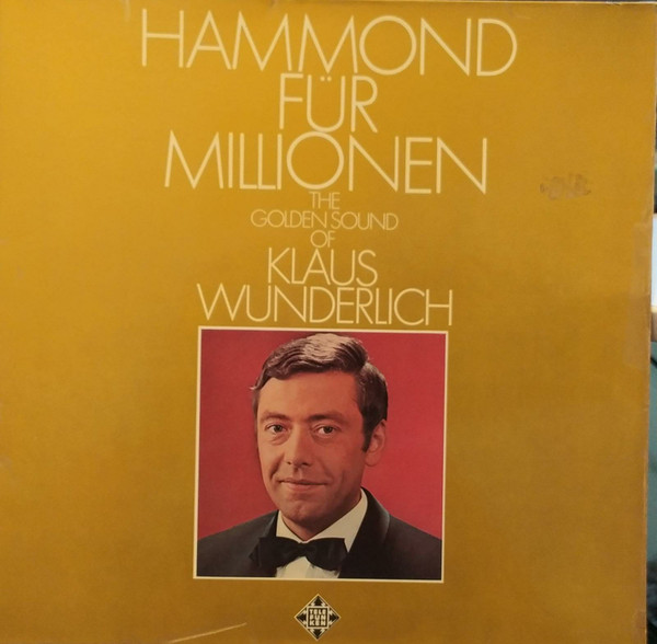 Klaus Wunderlich Hammond Für Millionen - The Golden Sound Of Klaus Wunderlich (Vinyl LP) | Lemezkuckó CD bolt