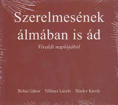 Binder-Mohai-Villányi Szerelmesének álmában is ád (Vivaldi naplójából) (CD) | Lemezkuckó CD bolt