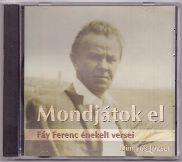 Dinnyés József Mondjátok El - Fáy Ferenc Énekelt Versei (CD) | Lemezkuckó CD bolt