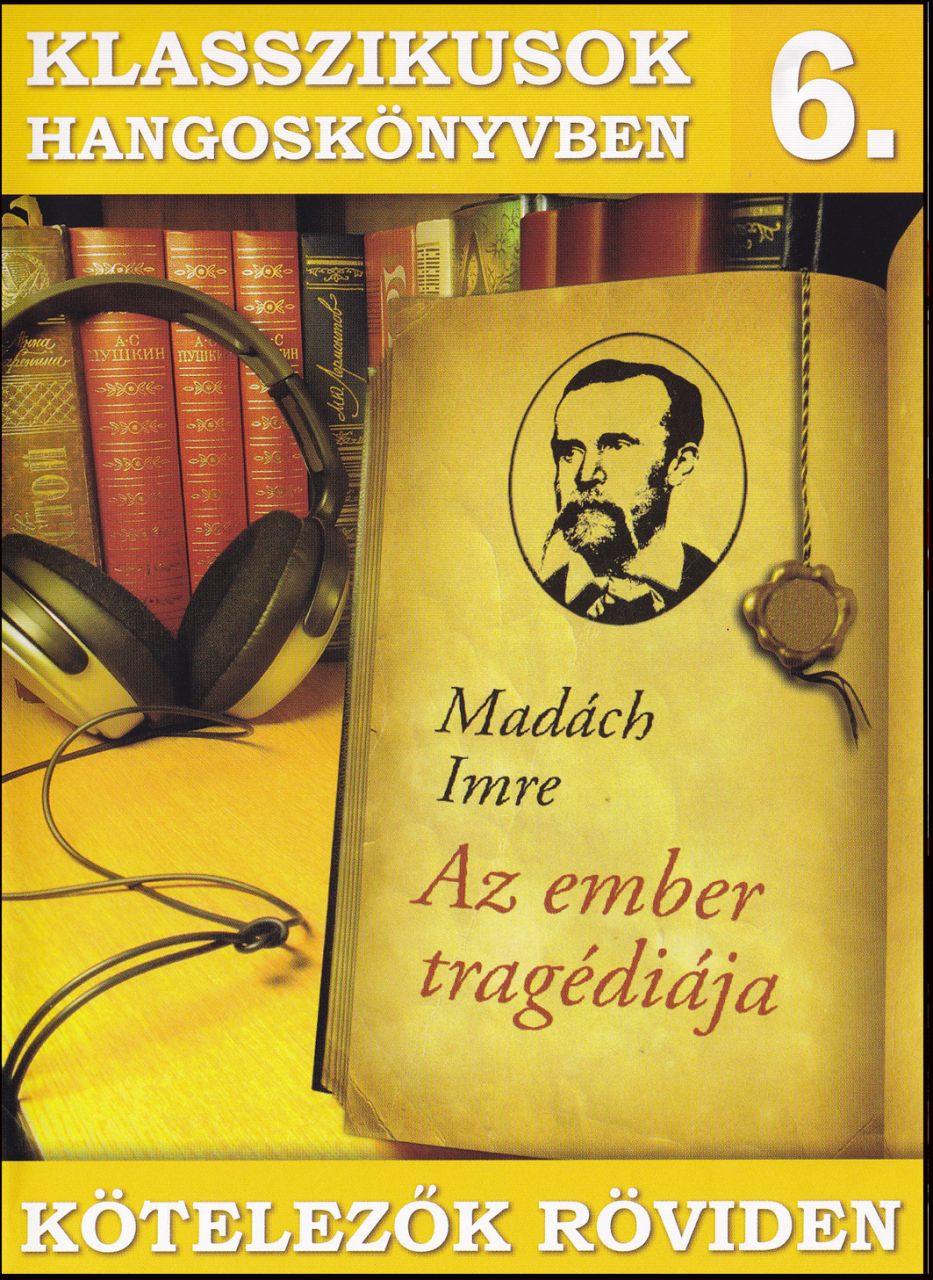 KLASSZIKUSOK HANGOSKÖNYVBEN 6. KLASSZIKUSOK HANGOSKÖNYVBEN 6. - MADÁCH IMRE AZ EMBER TRAGÉDIÁJA (Hangoskönyv) | Lemezkuckó CD bolt