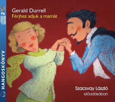 Férjhez adjuk a mamát - Hangoskönyv Gerald Durrell Férjhez adjuk a mamát - Hangoskönyv Gerald Durrell - Szacsvay László (Hangoskönyv) | Lemezkuckó CD bolt