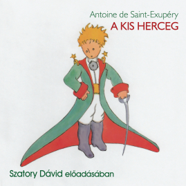 Antoine de Saint-Exupéry A kis herceg - Szatory Dávid előadásában - Hangoskönyv (CD) | Lemezkuckó CD bolt