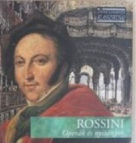 ROSSINI ZENESZERZÉS KLASSZIKUSAI - ROSSINI: OPERÁK ÉS NYÍTÁNYOK (CD) | Lemezkuckó CD bolt