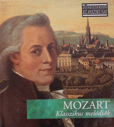 MOZART ZENESZERZÉS KLASSZIKUSAI - MOZART: KLASSZIKUS MELÓDIÁK (CD) | Lemezkuckó CD bolt