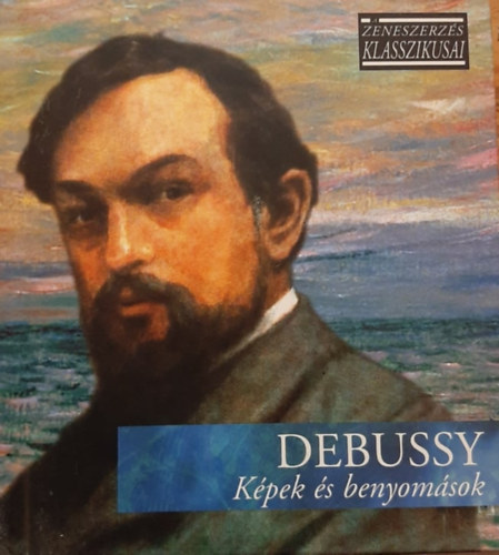 DEBUSSY ZENESZERZÉS KLASSZIKUSAI - DEBUSSY: KÉPEK ÉS BENYOMÁSOK (CD) | Lemezkuckó CD bolt