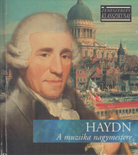 HAYDN ZENESZERZÉS KLASSZIKUSAI - HAYDN: A MUZSIKA NAGYMESTERE (CD) | Lemezkuckó CD bolt