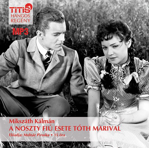 Mikszáth Kálmán - A Noszty fiú esete Tóth Marival Mikszáth Kálmán - A Noszty fiú esete Tóth Marival - (Hangoskönyv MP3 ) (MP3) | Lemezkuckó CD bolt