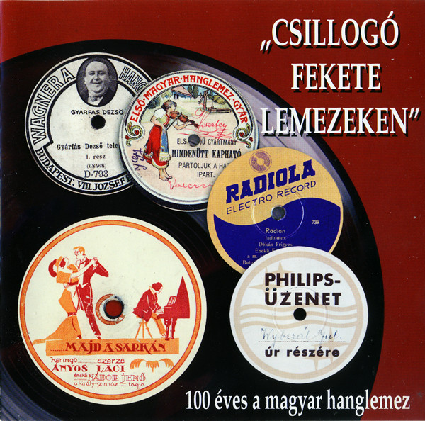 Válogatás "Csillogó Fekete Lemezeken" - 100 Éves A Magyar Hanglemez (CD) | Lemezkuckó CD bolt