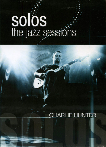 CHARLIE HUNTER SOLOS THE JAZZ SESSIONS (DVD) | Lemezkuckó CD bolt