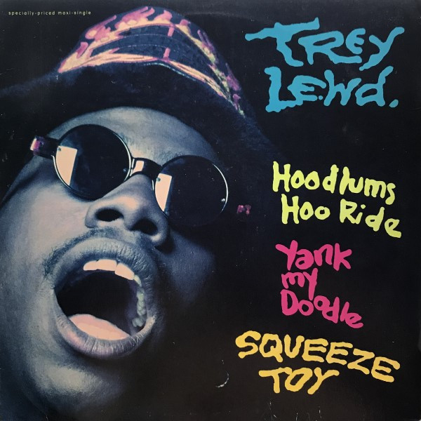 Trey Lewd Hoodlums Hoo Ride / Yank My Doodle / Squeeze Toy (12-Inch Single) | Lemezkuckó CD bolt