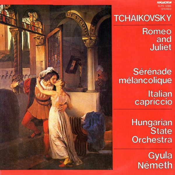 Gyula Németh, Hungarian State Orchestra ... Romeo And Juliet / Sérénade Mélancolique / Italian Capriccio (Vinyl LP) | Lemezkuckó CD bolt