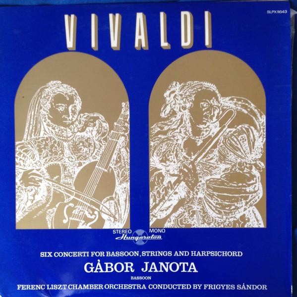 Vivaldi, Gábor Janota, Ferenc Liszt Chamber Orchestra ... Six Concerti For Bassoon, Strings And Harpsichord (Vinyl LP) | Lemezkuckó CD bolt