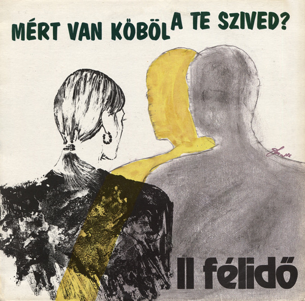 II Félidő  Mért Van Kőböl A Te Szived? (Vinyl LP) | Lemezkuckó CD bolt