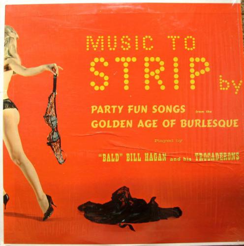 "Bald" Bill Hagan And His Trocaderons Music To Strip By (Vinyl LP) | Lemezkuckó CD bolt