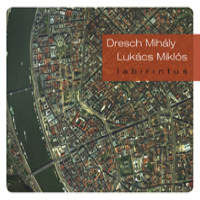 DRESCH MIHÁLY, LUKÁCS MIKLÓS LABIRINTUS (CD) | Lemezkuckó CD bolt