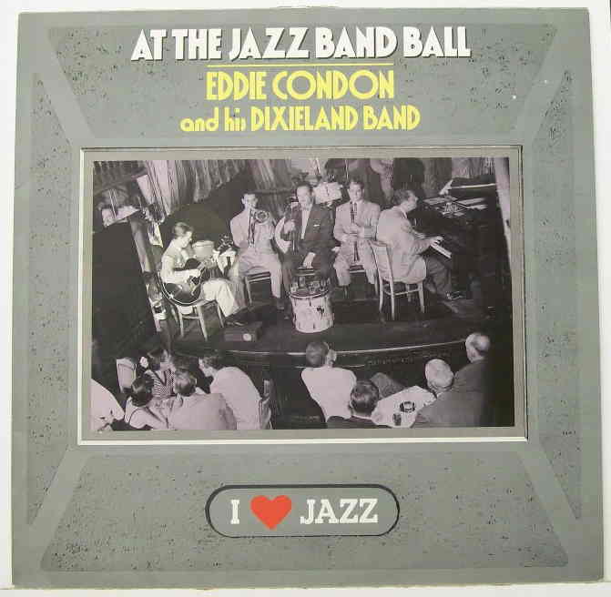 Eddie Condon And His Dixieland Band At The Jazz Band Ball   I LOVE JAZZ sorozat (Vinyl LP) | Lemezkuckó CD bolt