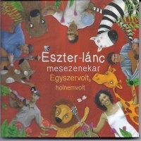 Eszter-lánc Mesezenekar Egyszervolt, holnemvolt (CD) | Lemezkuckó CD bolt