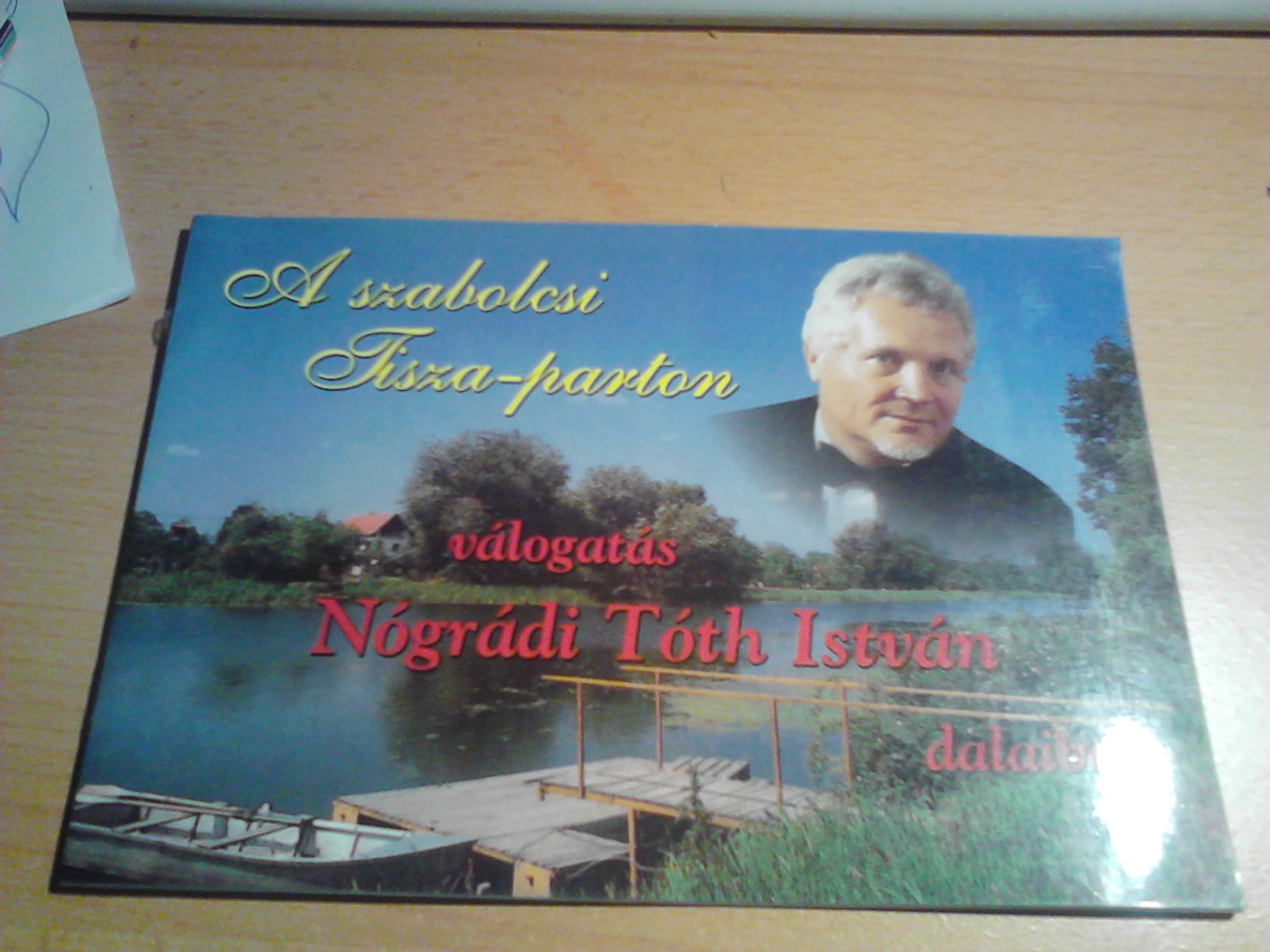 Válogatás Nógrádi Tóth István dalaiból A szabolcsi Tisza-parton (Könyv) | Lemezkuckó CD bolt