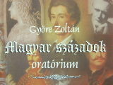 Györe Zoltán Magyar századok oratórium (CD) | Lemezkuckó CD bolt