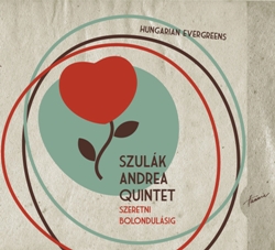 Szulák Andrea Quintet Szeretni bolondulásig - Hungarian Evergreens (CD) | Lemezkuckó CD bolt