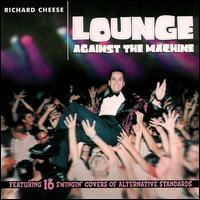 CHEESE,RICHARD LOUNGE AGAINST THE MACHINE (CD) | Lemezkuckó CD bolt