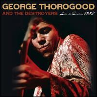 THOROGOOD,GEORGE & DESTROYERS LIVE IN BOSTON 1982 (CD) | Lemezkuckó CD bolt