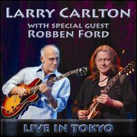 CARLTON,LARRY WITH SPECIAL GUEST ROBBEN FORD: LIVE IN TOKYO (CD) | Lemezkuckó CD bolt