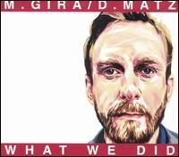 GIRA,MICHAEL / MATZ,DAN WHAT WE DID (CD) | Lemezkuckó CD bolt