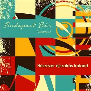 Budapest Bár Húszezer éjszakás kaland Vol.5. (CD) | Lemezkuckó CD bolt