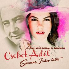 Csobot Adél Ami szívemen az a számon Szenes Iván írta (CD) | Lemezkuckó CD bolt