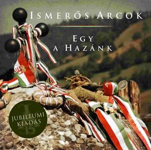 Ismerős arcok Egy a hazánk (jubileumi kiadás) (CD) | Lemezkuckó CD bolt