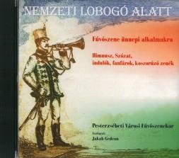 Nemzeti lobogó alatt Nemzeti lobogó alatt Fúvószene ünnepi alkalmakra - Pesterzsébeti Városi Fúvószenekar (CD) | Lemezkuckó CD bolt