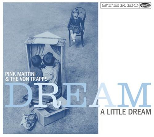 PINK MARTINI & VON TRAPPS DREAM A LITTLE DREAM (DIG) (CD) | Lemezkuckó CD bolt