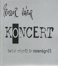 Presser Gábor Koncert  Dalok régről és nemrégről  Erkel Színház, 2001 (CD) | Lemezkuckó CD bolt