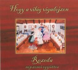 Rezeda Népzenei Együttes, Cserefa Együttes Hogy a világ vigadojzon (CD) | Lemezkuckó CD bolt