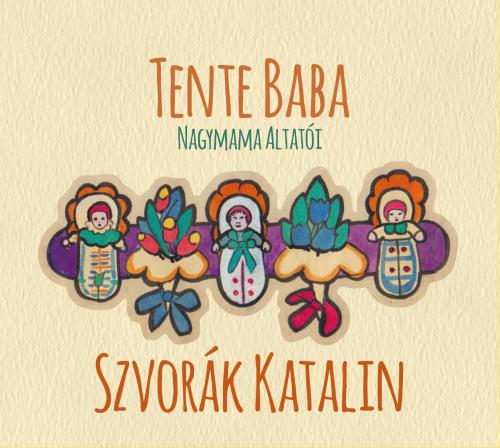 Szvorák Katalin Tente baba (Nagymama altatói) (CD) | Lemezkuckó CD bolt