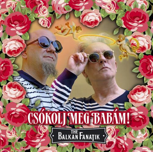 Balkan Fanatik Csókolj meg Babám (CD) | Lemezkuckó CD bolt