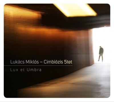 Lukács Miklós Cimbiózis 5tet Lux et Umbra (CD) | Lemezkuckó CD bolt