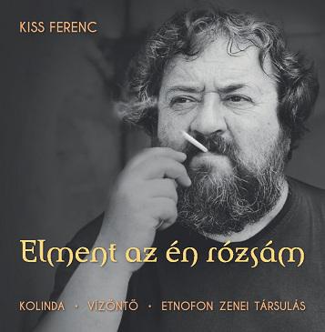 Kiss Ferenc Elment az én rózsám (Vinyl LP) | Lemezkuckó CD bolt