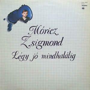 Móricz Zsigmond  Légy Jó Mindhalálig Móricz Zsigmond Légy Jó Mindhalálig (Vinyl LP) | Lemezkuckó CD bolt