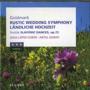 Karl Goldmark, Antonín Dvořák Rustic Wedding Symphony, op.26; Slavonic Dances op.72 (CD) | Lemezkuckó CD bolt