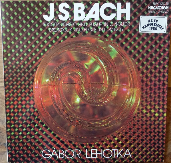 Lehotka Gábor Plays Bach - Toccata, Adagio And Fugue In C Major / Passacaglia And Fugue In C Minor (Vinyl LP) | Lemezkuckó CD bolt