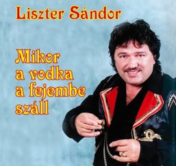 Liszter Sándor Mikor a vodka a fejembe száll (CD) | Lemezkuckó CD bolt