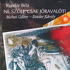 Mohai Gábor, Binder Károly Ne szólj, csak jóravalót! (CD) | Lemezkuckó CD bolt